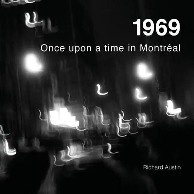 1969: Once Upon a Time in Montreal by Richard Austin