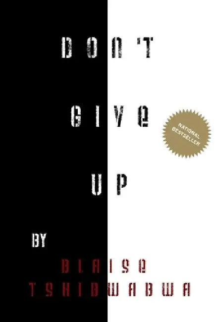 Don't Give Up by Blaise Tshibwabwa