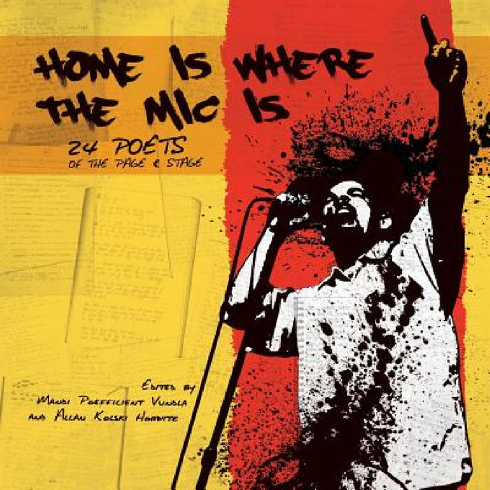 Home is Where the Mic Is by Mandi Poefficient Vundla, Allan Kolski Horwitz
