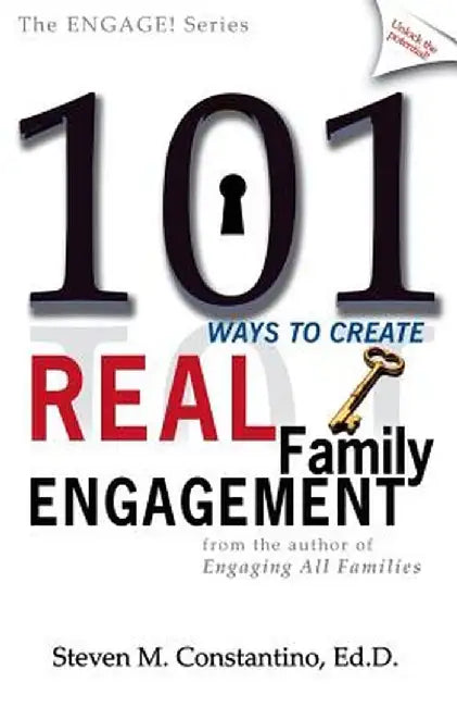 101 Ways to Create Real Family Engagement by Steven M. Constantino