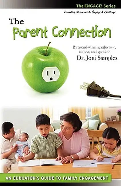 The Parent Connection: An Educator's Guide to Family Engagement by Joni Samples