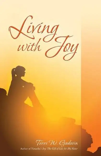Living with Joy by Terri W. Godwin