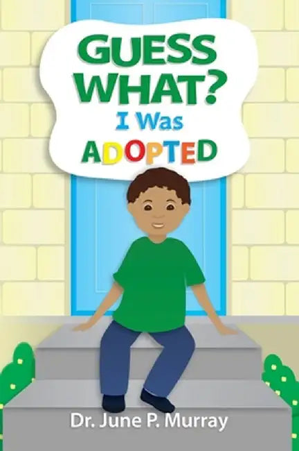 Guess What? I Was Adopted by June P. Murray