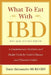 What to Eat with Ibd: A Comprehensive Nutrition and Recipe Guide for Crohn's Disease and Ulcerative Colitis by Tracie M. Dalessandro