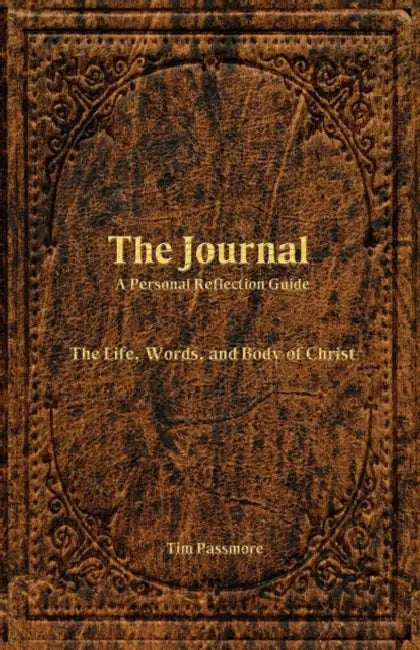 The Journal: A Personal Reflection Guide by Tim Passmore