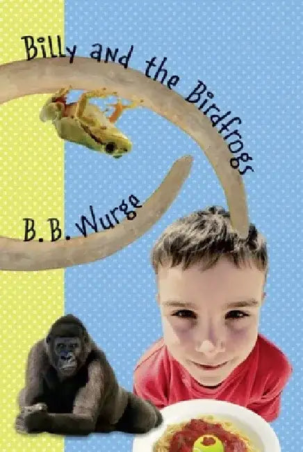 Billy and the Birdfrogs by B. B. Wurge