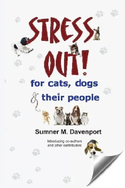 Stress Out for Cats, Dogs and their People by Sumner M. Davenport