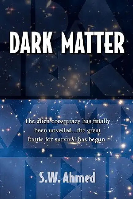 Dark Matter by S. W. Ahmed