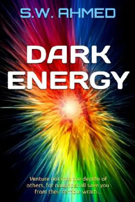 Dark Energy: Dark Matter Series Book 2 by S. W. Ahmed