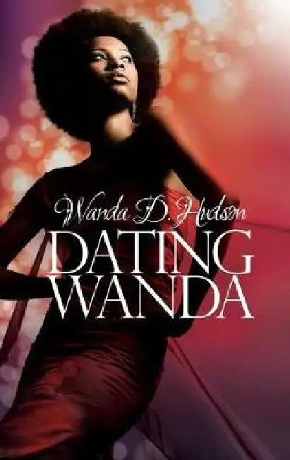 Dating Wanda by Wanda D. Hudson