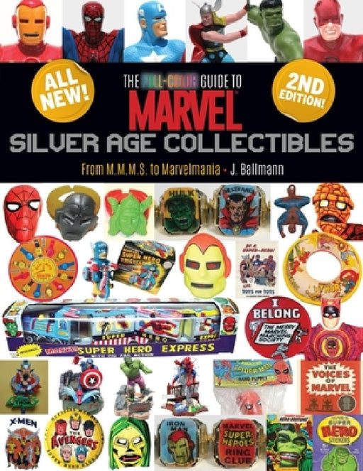 The Full-Color Guide to Marvel Silver Age Collectibles: From MMMS to Marvelmania by J. Ballmann