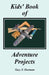 Kids' Book of Adventure Projects by Gary F. Hartman