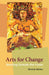 Arts for Change: Teaching Outside the Frame by Beverly Naidus