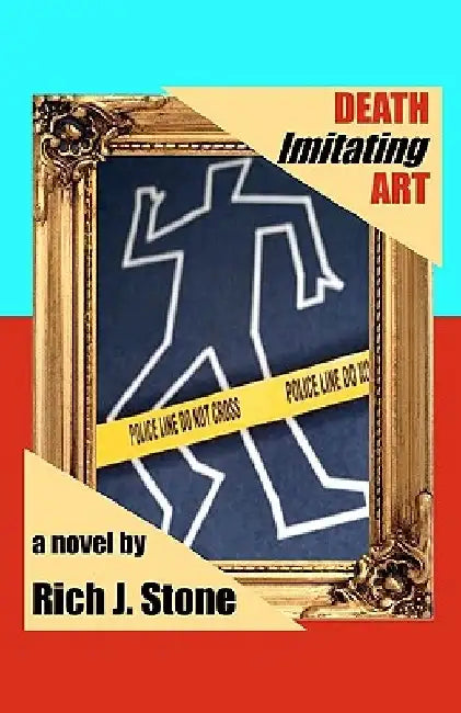 Death Imitating Art by Rich J. Stone