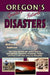 Oregon's Greatest Natural Disasters by William L. Sullivan