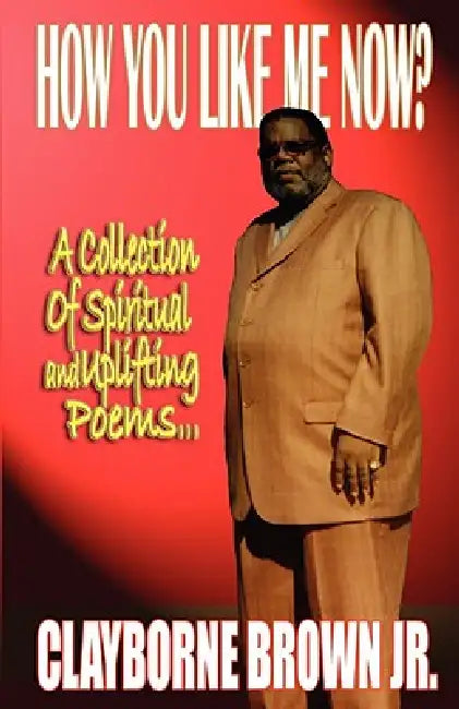 How You Like Me Now? by Clayborne Jr. Brown