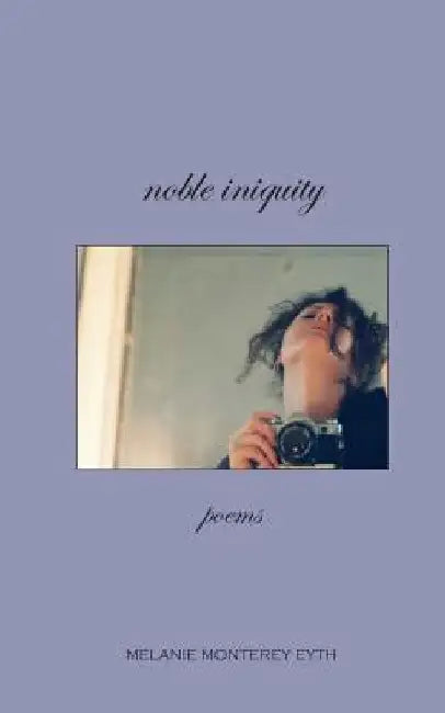Noble Iniquity, Poems by Melanie M. Eyth