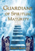 Guardians Of Spiritual Maturity by Craig Danforth