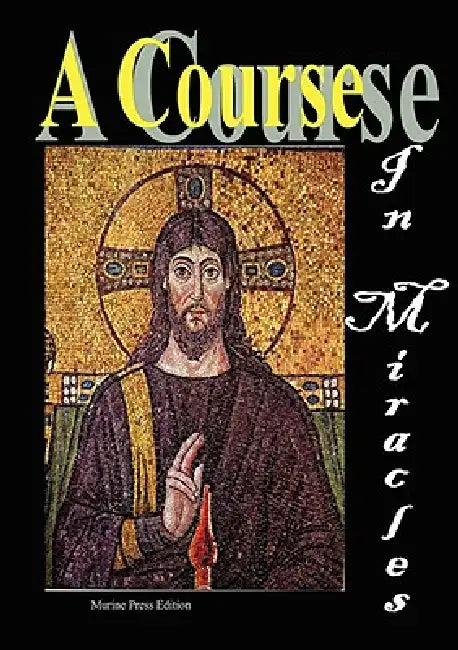 A Course in Miracles by Anonymous, Helen Shucman, William Thetford