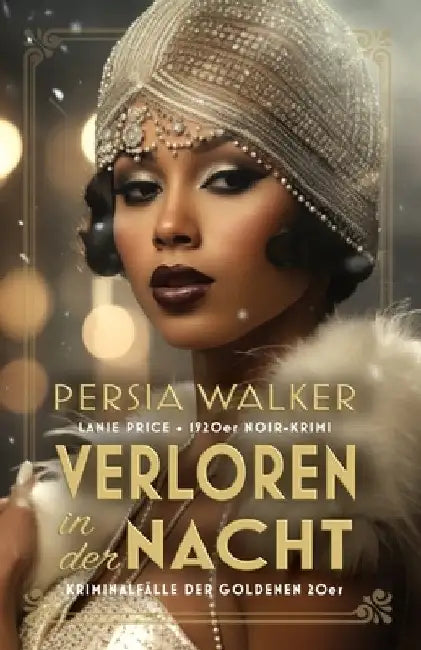 Verloren in der Nacht: Ein 1920er Noir-Krimi by Walker, Persia