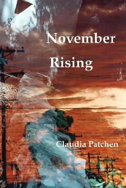 November Rising: A Poetic Journey by Claudia Patchen