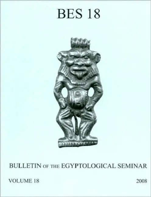 Bulletin of the Egyptological Seminar, Volume 18 (2009) by James P. Allen, Ogden Goelet