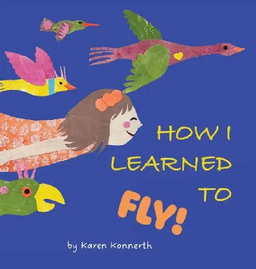 How I Learned to Fly! by Karen Konnerth
