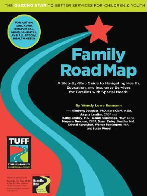 Family Road Map: A Step-By-Step Guide to Navigating Health, Education, and Insurance Services for Families with Special Needs by Wendy Lowe Besmann