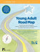 Young Adult Road Map: A Step-By-Step Guide to Wellness, Independent Living, and Transition Services for People in Their Teens and Twenties by Wendy L. Besmann