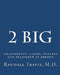 2 big: measurement, causes, hazards and treatment of obesity by MD Randall Travis