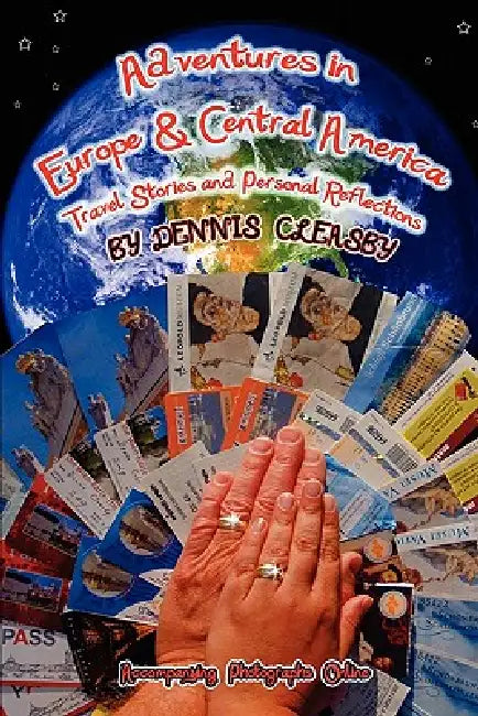 Adventures in Europe and Central America by Dennis Owen Cleasby