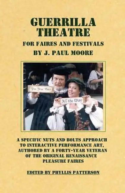 Guerrilla Theatre: For Faires and Festivals by J. Paul Moore