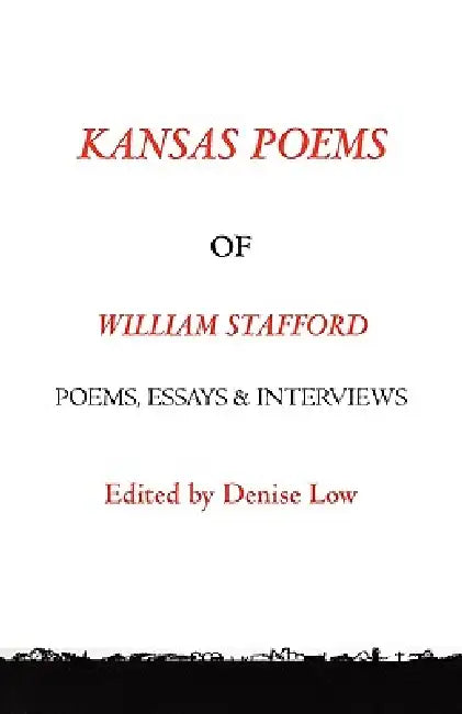 Kansas Poems of William Stafford, 2nd edition by Denise Low