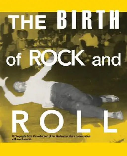 The Birth of Rock and Roll by Jim Linderman