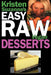 Kristen Suzanne's EASY Raw Vegan Desserts: Delicious & Easy Raw Food Recipes for Cookies, Pies, Cakes, Puddings, Mousses, Cobblers, Candies & Ice Crea by Kristen Suzanne