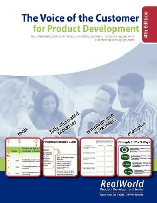 The Voice of the Customer for Product Development, 4th Edition: Your illustrated guide to obtaining, prioritizing and using customer requirements and by Jean-Claude Balland