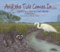 And the Tide Comes In...: Exploring a Georgia Salt Marsh by Merryl Alber, Joyce Mihran Turley
