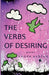 The Verbs of Desiring by Renee Ashley
