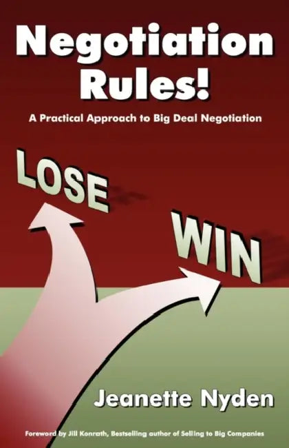 Negotiation Rules: A Practical Guide to Big Deal Negotiation by Jeanette Nyden