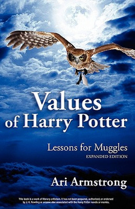 Values of Harry Potter: Lessons for Muggles by Ari Armstrong
