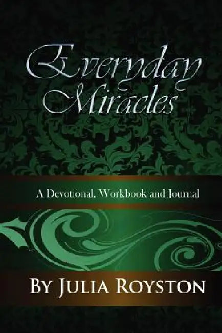 Everyday Miracles by Julia a. Royston