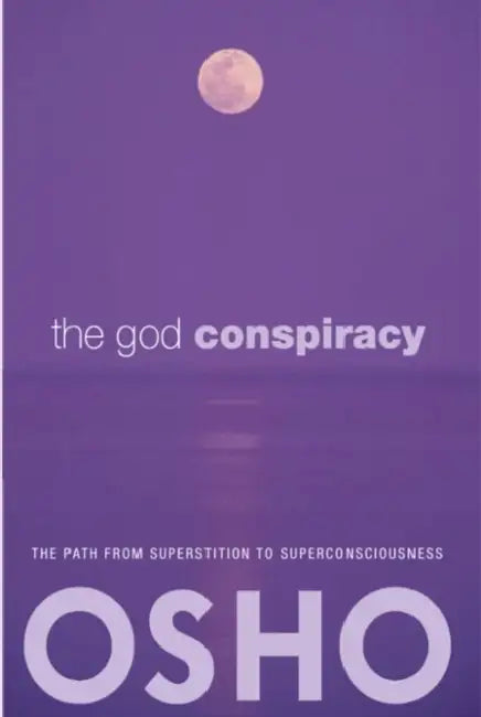 The God Conspiracy: The Path from Superstition to Super Consciousness -- With Audio/Video by Osho