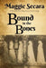 Bound in the Bones by Maggie Secara