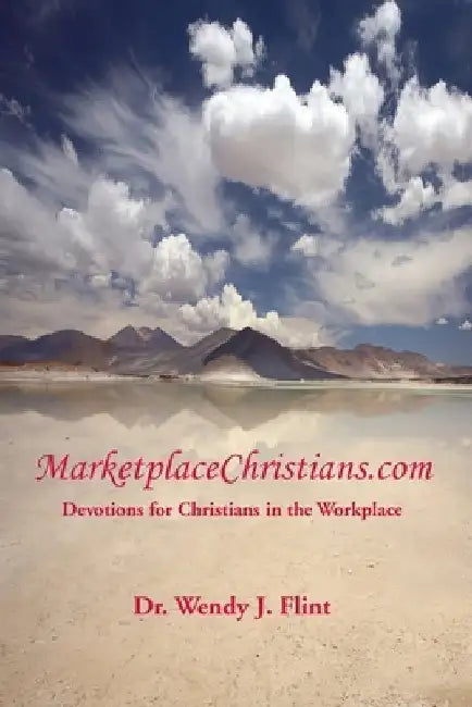 MarketplaceChristians.com: Devotions for Christians in the Workplace by Wendy J. Flint