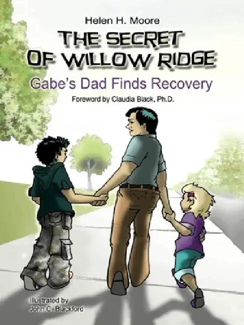 The Secret of Willow Ridge: Gabe's Dad Finds Recovery by Helen H. Moore