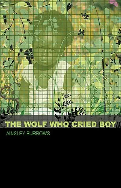 The Wolf Who Cried Boy by Ainsley Burrows
