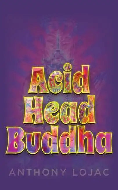Acid Head Buddha by Anthony Lojac
