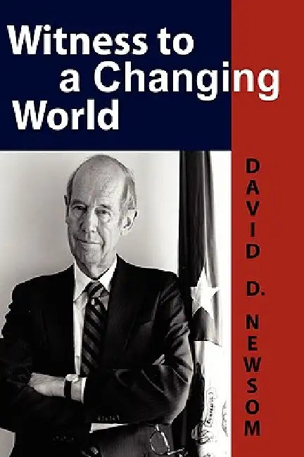 Witness to a Changing World by David D. Newsom