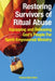 Restoring Survivors of Ritual Abuse: Equipping and Releasing God's People for Spirit-Empowered Ministry by Patricia Baird Clark