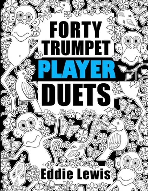 Forty Trumpet Player Duets by Eddie R. Lewis